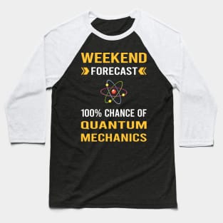 Weekend Forecast Quantum Mechanics Baseball T-Shirt